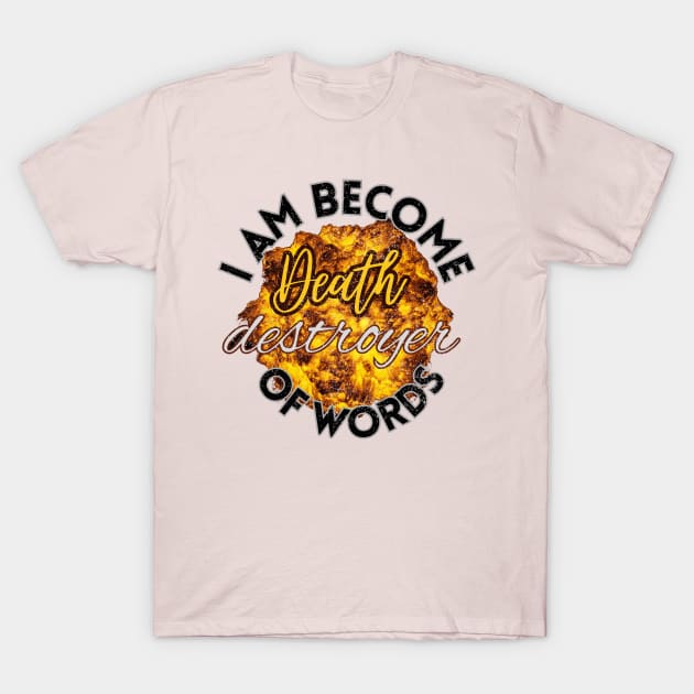 i am become Death destroyer of worlds T-Shirt by Artistic Design